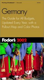 Fodor's Germany 2002 : The Guide for All Budgets, Updated Every Year, with a Pullout Map and Color Photos (Fodor's Gold Guides)
