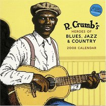 R. Crumb Heroes of Blues, Jazz and Country 2008 Wall Calendar