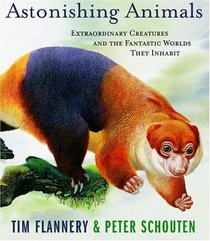 Astonishing Animals : Extraordinary Creatures and the Fantastic Worlds They Inhabit