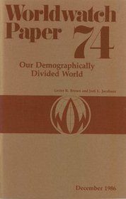 Our Demographically Divided World (Worldwatch Pa 74)