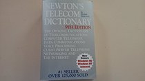 Newton's telecom dictionary: The official dictionary of telecommunications, computer telephony, data communications, voice processing, client/server telephony, networking and the Internet