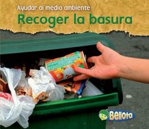 Recoger la basura / Cleaning Up Litter (Ayudar Al Medio Ambiente / Help the Environment) (Spanish Edition)