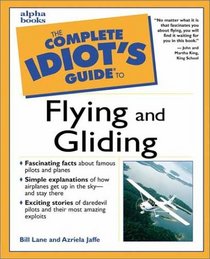 Complete Idiot's Guide to Flying and Gliding