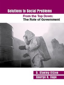 Solutions to Social Problems From the Top Down: The Role of Government (Solutions to Social Problems Series)