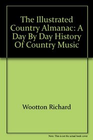 The Illustrated Country Almanac: A Day by Day History of Country Music