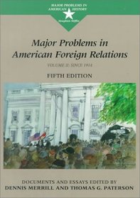 Major Problems in American Foreign Relations: Since 1914 : Documents and Essays (Major Problems in American History Series)