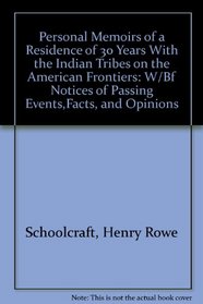 Personal Memoirs of a Residence of 30 Years With the Indian Tribes on the American Frontiers: W/Bf Notices of Passing Events,Facts, and Opinions (The Mid-American frontier)