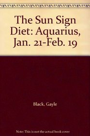 The Sun Sign Diet: Aquarius, Jan. 21-Feb. 19