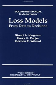 Loss Models: From Data to Decisions (Solutions Manual)