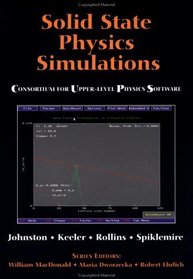 Solid State Physics Simulations (Consortium for Upper Level Physics Software (Series).)