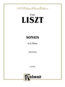 Liszt Sonata B Minor (Piano Solo) (Kalmus Edition)