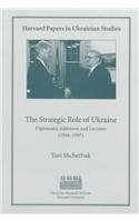 The Strategic Role of Ukraine: Diplomatic Addresses and Lectures (1944-1997) (Harvard Papers in Ukrainian Studies)