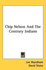 Chip Nelson And The Contrary Indians