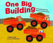 One Big Building: A Counting Book About Construction (Know Your Numbers)