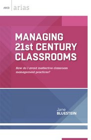 Managing 21st Century Classrooms: How do I avoid ineffective classroom management practices? (ASCD Arias)