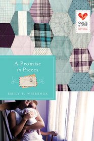 A Promise in Pieces: Quilts of Love Series