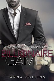 Billionaire Games: Not Just Another Alpha Billionaire Romance