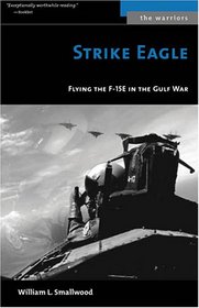 Strike Eagle: Flying the F-15E in the Gulf War (The Warriors)