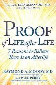 Proof of Life after Life: 7 Reasons to Believe There Is an Afterlife