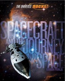 Spacecraft and the Journey Into Space (Universe Rocks)
