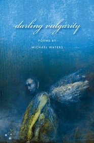 Darling Vulgarity (American Poets Continuum)