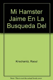 Mi Hamster Jaime En La Busqueda Del (Spanish Edition)
