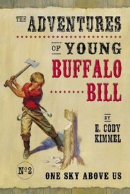 One Sky Above Us (The Adventures of Young Buffalo Bill)
