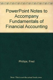 PowerPoint Notes to accompany Fundamentals of Financial Accounting