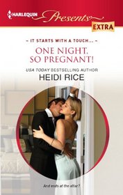 One Night, So Pregnant! (It Starts with a Touch...) (Harlequin Presents Extra, No 227)