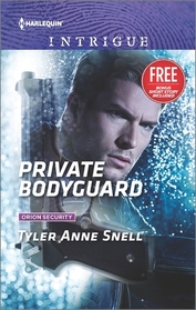 Private Bodyguard (Orion Security, Bk 1) (Harlequin Intrigue, No 1628)