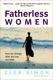 Fatherless Women: How We Change After We Lose Our Dads