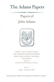 General Correspondence and Other Papers of the Adams Statesmen: Papers of John Adams, Volume 17: April-November 1785 (Adams Papers)