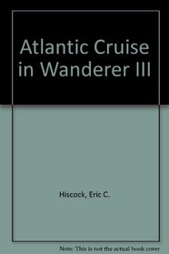 Atlantic Cruise in Wanderer 3 (Atlantic Cruise in Wanderer III)