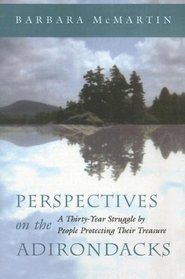 Perspectives on the Adirondacks: A Thirty-year Struggle by People Protecting Their Treasure