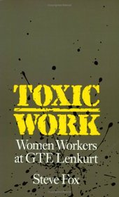 Toxic Work: Women Workers at Gte Lenkurt (Labor and Social Change Series)