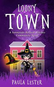 Loony Town (Sunnyside Retired Witches Community)