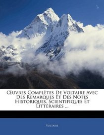 Euvres Compltes De Voltaire Avec Des Remarques Et Des Notes Historiques, Scientifiques Et Littraires ... (French Edition)