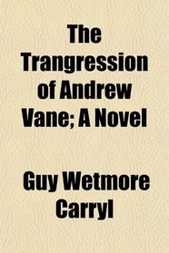 The Trangression of Andrew Vane; A Novel