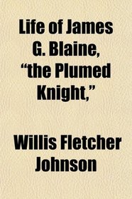 Life of James G. Blaine, 