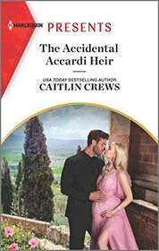 The Accidental Accardi Heir (Outrageous Accardi Brothers, Bk 2) (Harlequin Presents, No 4066)