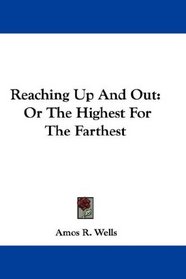 Reaching Up And Out: Or The Highest For The Farthest