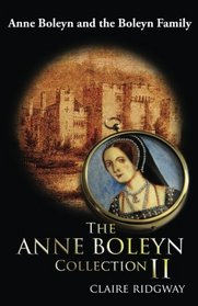 The Anne Boleyn Collection II: Anne Boleyn and the Boleyn Family