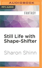 Still Life with Shape-Shifter (A Shifting Circle Novel)