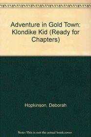 Adventure in Gold Town: Klondike Kid (Ready for Chapters)