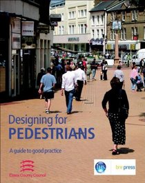 Designing for Pedestrians: A Guide to Good Practice