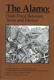 The Alamo: Flashpoint Between Texas and Mexico (Perspectives on History)