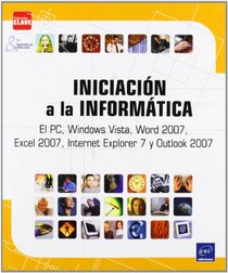 Iniciacin a la informtica - El PC, Windows Vista, Word 2007, Excel 2007, Internet Explorer 7 y Outlook 2007