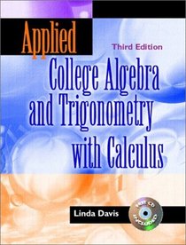 Applied College Algebra and Trigonometry with Calculus (3rd Edition)