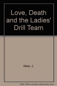Love, Death and the Ladies' Drill Team