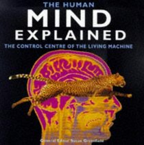 The Human Mind Explained: The Centre of the Living Machine